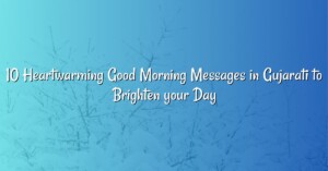 10 Heartwarming Good Morning Messages in Gujarati to Brighten your Day