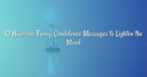 10 Hilarious Funny Condolence Messages to Lighten the Mood