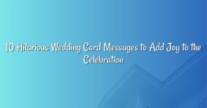 10 Hilarious Wedding Card Messages to Add Joy to the Celebration