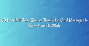 20 Heartfelt Baby Shower Thank You Card Messages to Show Your Gratitude