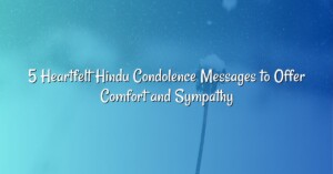 5 Heartfelt Hindu Condolence Messages to Offer Comfort and Sympathy