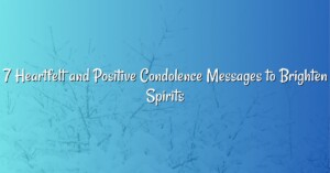 7 Heartfelt and Positive Condolence Messages to Brighten Spirits