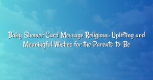 Baby Shower Card Message Religious: Uplifting and Meaningful Wishes for the Parents-to-Be