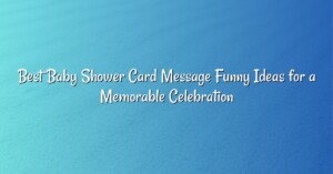 Best Baby Shower Card Message Funny Ideas for a Memorable Celebration