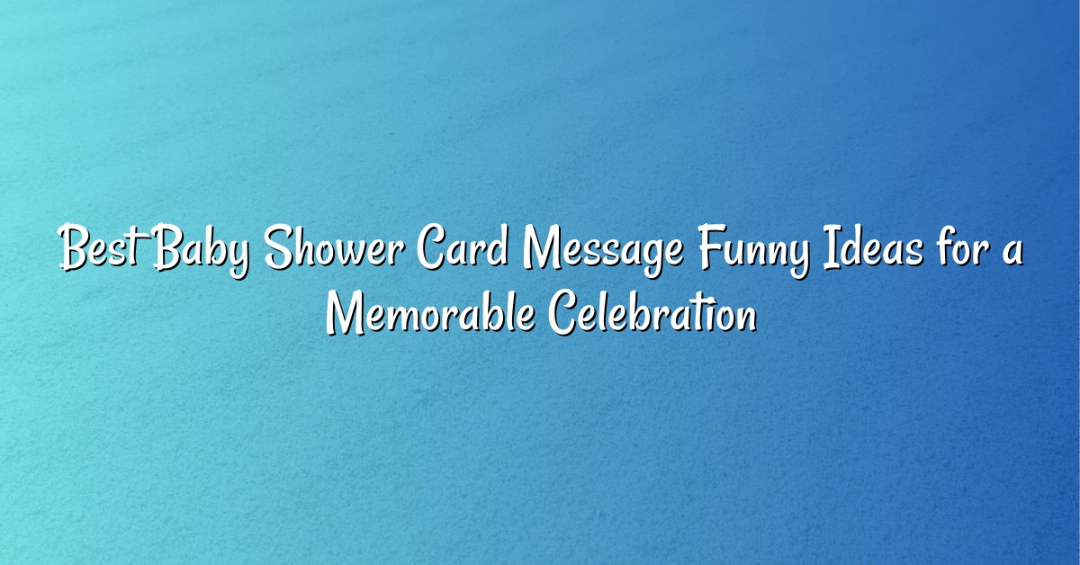 Best Baby Shower Card Message Funny Ideas for a Memorable Celebration