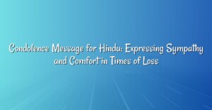 Condolence Message for Hindu: Expressing Sympathy and Comfort in Times of Loss