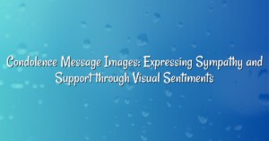 Condolence Message Images: Expressing Sympathy and Support through Visual Sentiments