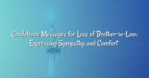 Condolence Messages for Loss of Brother-in-Law: Expressing Sympathy and Comfort