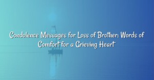 Condolence Messages for Loss of Brother: Words of Comfort for a Grieving Heart