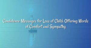 Condolence Messages for Loss of Child: Offering Words of Comfort and Sympathy