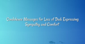 Condolence Messages for Loss of Dad: Expressing Sympathy and Comfort