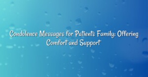 Condolence Messages for Patients Family: Offering Comfort and Support