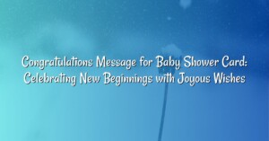 Congratulations Message for Baby Shower Card: Celebrating New Beginnings with Joyous Wishes