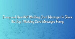 Funny and Heartfelt Wedding Card Messages to Share the Joy | Wedding Card Messages Funny