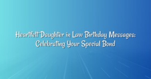 Heartfelt Daughter in Law Birthday Messages: Celebrating Your Special Bond