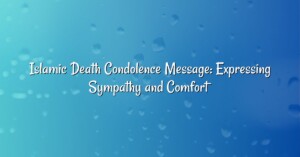 Islamic Death Condolence Message: Expressing Sympathy and Comfort