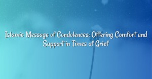 Islamic Message of Condolences: Offering Comfort and Support in Times of Grief