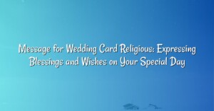 Message for Wedding Card Religious: Expressing Blessings and Wishes on Your Special Day