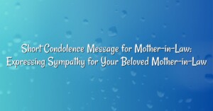 Short Condolence Message for Mother-in-Law: Expressing Sympathy for Your Beloved Mother-in-Law