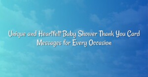 Unique and Heartfelt Baby Shower Thank You Card Messages for Every Occasion